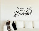 Be Your Own Kind Of Beautiful Quote Wall Stickers Home Lettering Quote Wall Decal